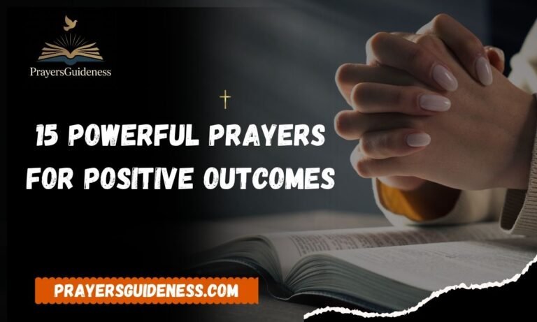 15 Powerful Prayers for Positive Outcomes
