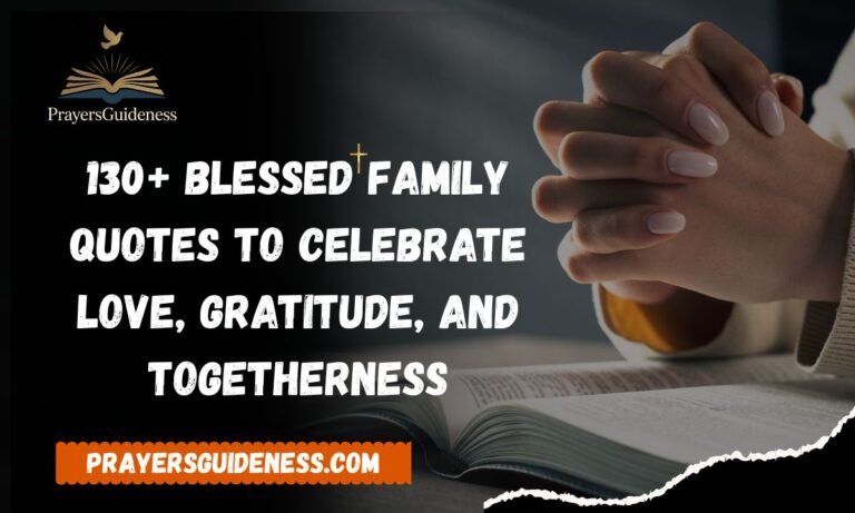 130+ Blessed Family Quotes