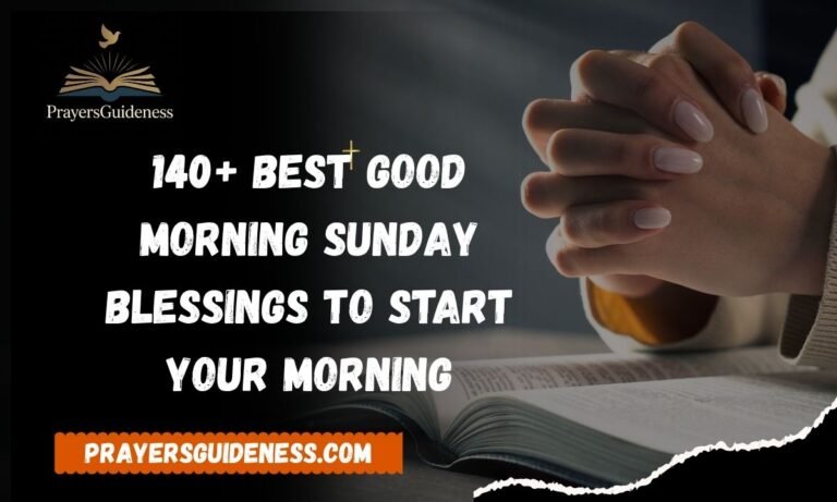 140+ Best Good Morning Sunday Blessings to Start Your Morning