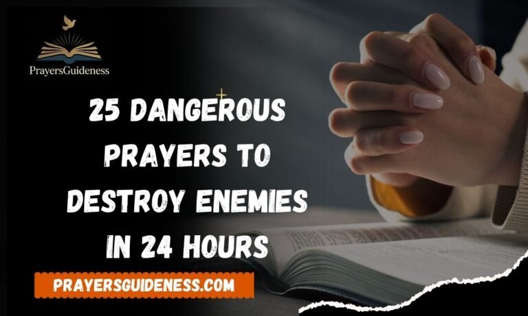 25 Dangerous Prayers to Destroy Enemies in 24 Hours