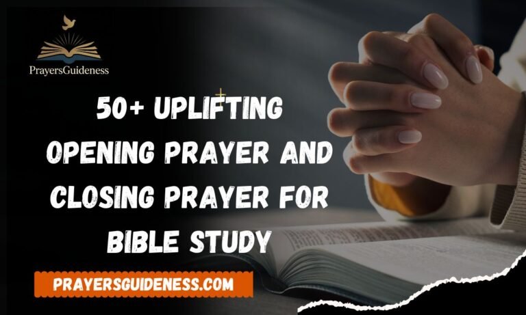 50+ Uplifting Opening Prayer and Closing Prayer for Bible Study