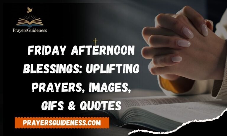 Friday Afternoon Blessings Uplifting Prayers, Images, GIFs & Quotes