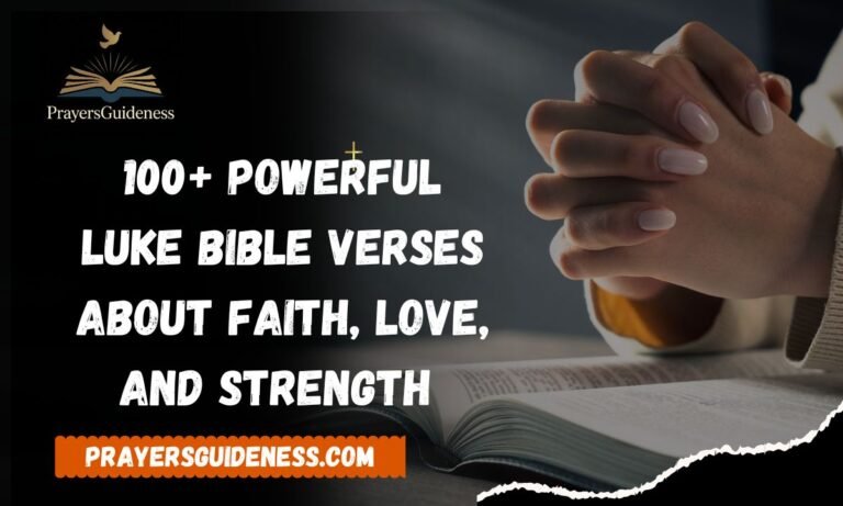 100+ Powerful Luke Bible Verses About Faith, Love, and Strength