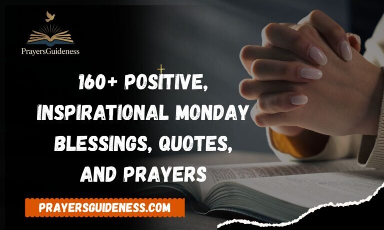 160+ Positive, Inspirational Monday Blessings, Quotes, and Prayers