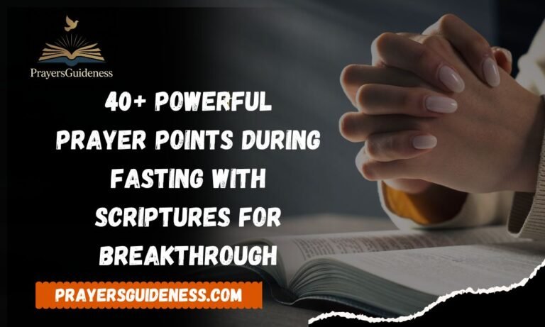 40+ Powerful Prayer Points During Fasting With Scriptures for Breakthrough